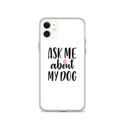 iPhone Phone Case Cover - Ask Me About My Dog