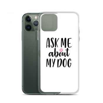 iPhone Phone Case Cover - Ask Me About My Dog