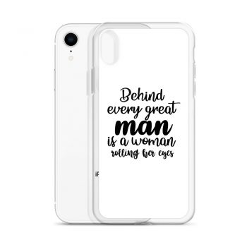 iPhone Phone Case Cover - Behind every great man is a women rolling her eyes