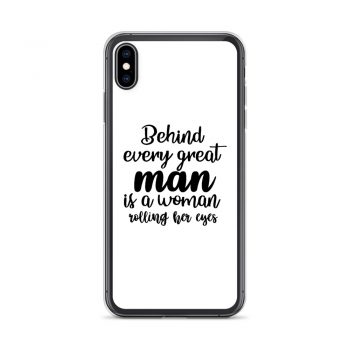 iPhone Phone Case Cover - Behind every great man is a women rolling her eyes