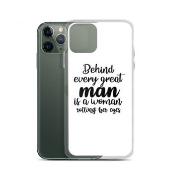 iPhone Phone Case Cover - Behind every great man is a women rolling her eyes