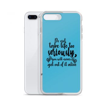 iPhone Phone Case Cover Blue - Do not take life too seriously, you will never get out of it alive