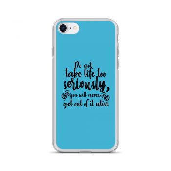 iPhone Phone Case Cover Blue - Do not take life too seriously, you will never get out of it alive