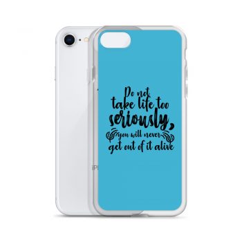 iPhone Phone Case Cover Blue - Do not take life too seriously, you will never get out of it alive