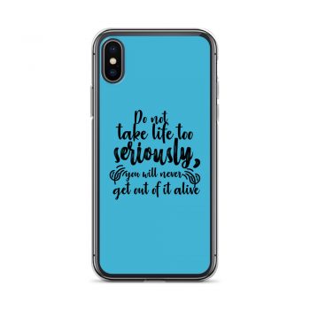 iPhone Phone Case Cover Blue - Do not take life too seriously, you will never get out of it alive