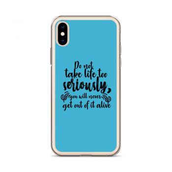 iPhone Phone Case Cover Blue - Do not take life too seriously, you will never get out of it alive