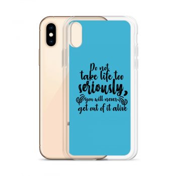 iPhone Phone Case Cover Blue - Do not take life too seriously, you will never get out of it alive