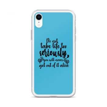 iPhone Phone Case Cover Blue - Do not take life too seriously, you will never get out of it alive