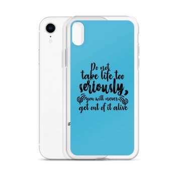 iPhone Phone Case Cover Blue - Do not take life too seriously, you will never get out of it alive