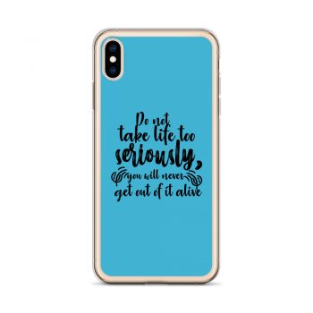 iPhone Phone Case Cover Blue - Do not take life too seriously, you will never get out of it alive