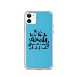 iPhone Phone Case Cover Blue - Do not take life too seriously, you will never get out of it alive