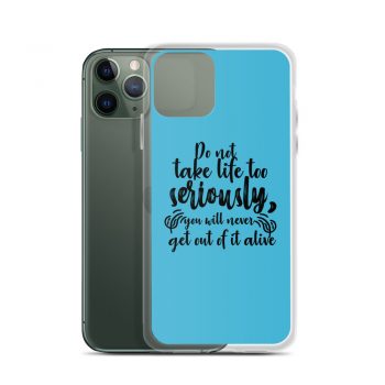 iPhone Phone Case Cover Blue - Do not take life too seriously, you will never get out of it alive