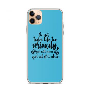 iPhone Phone Case Cover Blue - Do not take life too seriously, you will never get out of it alive