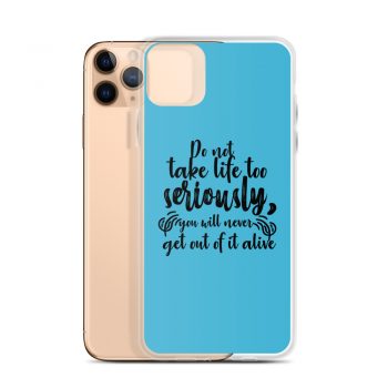 iPhone Phone Case Cover Blue - Do not take life too seriously, you will never get out of it alive