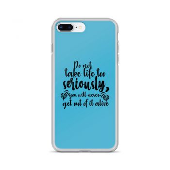 iPhone Phone Case Cover Blue - Do not take life too seriously, you will never get out of it alive