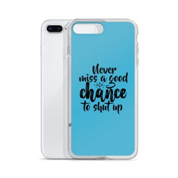 iPhone Phone Case Cover Blue - Never miss a good chance to shut up