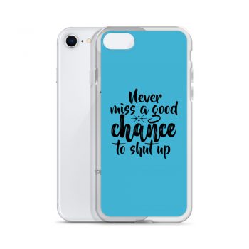 iPhone Phone Case Cover Blue - Never miss a good chance to shut up