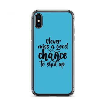 iPhone Phone Case Cover Blue - Never miss a good chance to shut up