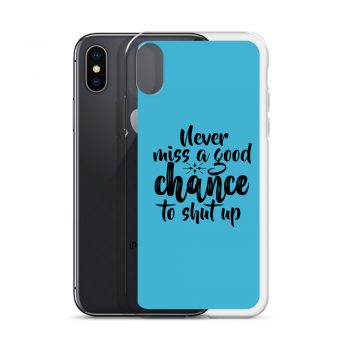 iPhone Phone Case Cover Blue - Never miss a good chance to shut up