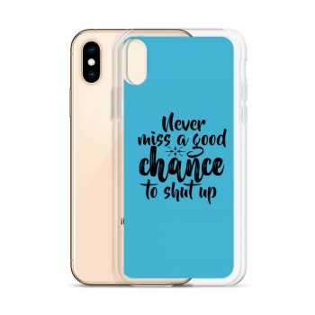 iPhone Phone Case Cover Blue - Never miss a good chance to shut up