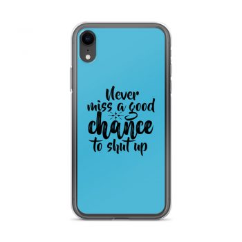 iPhone Phone Case Cover Blue - Never miss a good chance to shut up