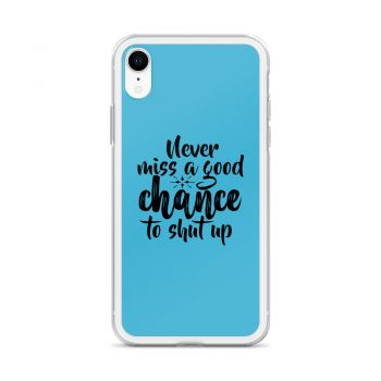 iPhone Phone Case Cover Blue - Never miss a good chance to shut up