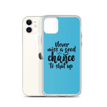 iPhone Phone Case Cover Blue - Never miss a good chance to shut up