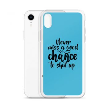 iPhone Phone Case Cover Blue - Never miss a good chance to shut up