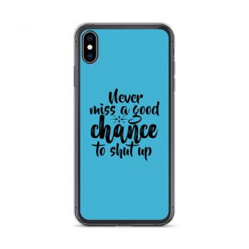 iPhone Phone Case Cover Blue - Never miss a good chance to shut up