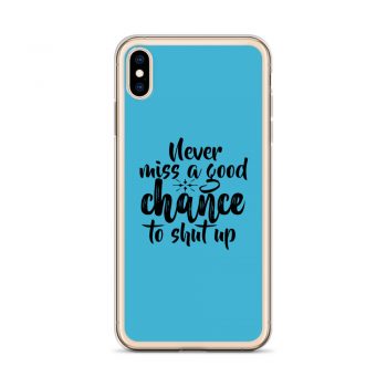 iPhone Phone Case Cover Blue - Never miss a good chance to shut up