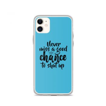 iPhone Phone Case Cover Blue - Never miss a good chance to shut up