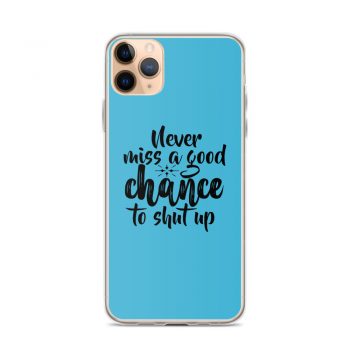 iPhone Phone Case Cover Blue - Never miss a good chance to shut up