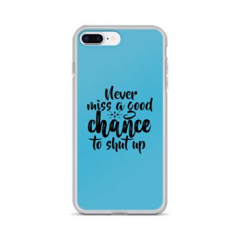 iPhone Phone Case Cover Blue - Never miss a good chance to shut up