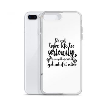 iPhone Phone Case Cover - Do not take life too seriously, you will never get out of it alive