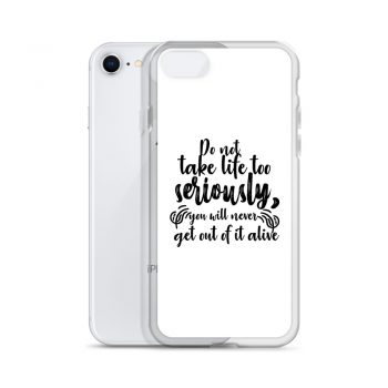 iPhone Phone Case Cover - Do not take life too seriously, you will never get out of it alive