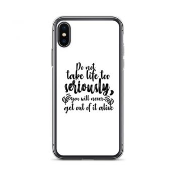 iPhone Phone Case Cover - Do not take life too seriously, you will never get out of it alive