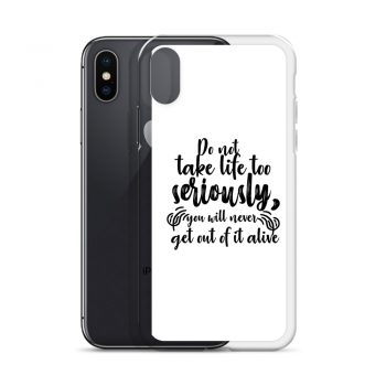 iPhone Phone Case Cover - Do not take life too seriously, you will never get out of it alive