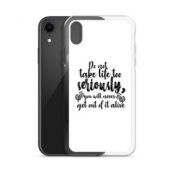 iPhone Phone Case Cover - Do not take life too seriously, you will never get out of it alive