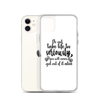 iPhone Phone Case Cover - Do not take life too seriously, you will never get out of it alive