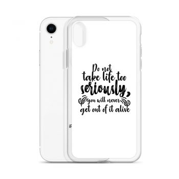 iPhone Phone Case Cover - Do not take life too seriously, you will never get out of it alive