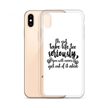 iPhone Phone Case Cover - Do not take life too seriously, you will never get out of it alive