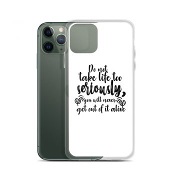 iPhone Phone Case Cover - Do not take life too seriously, you will never get out of it alive