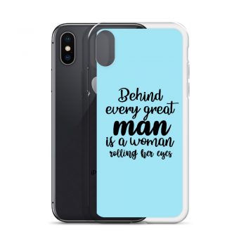 iPhone Phone Case Cover Light Blue - Behind every great man is a women rolling her eyes