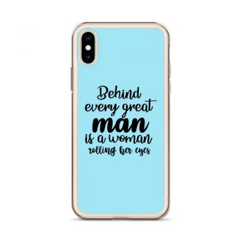 iPhone Phone Case Cover Light Blue - Behind every great man is a women rolling her eyes