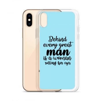 iPhone Phone Case Cover Light Blue - Behind every great man is a women rolling her eyes