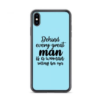 iPhone Phone Case Cover Light Blue - Behind every great man is a women rolling her eyes