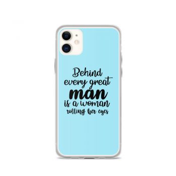 iPhone Phone Case Cover Light Blue - Behind every great man is a women rolling her eyes