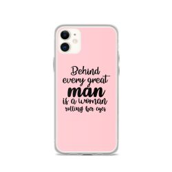 iPhone Phone Case Cover Pink - Behind every great man is a women rolling her eyes