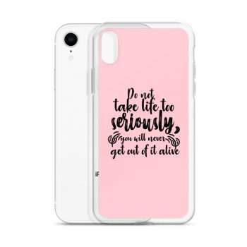 iPhone Phone Case Cover Pink - Do not take life too seriously, you will never get out of it alive