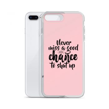 iPhone Phone Case Cover Pink - Never miss a good chance to shut up